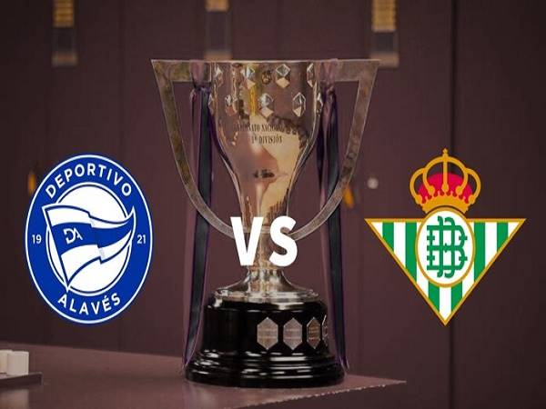 Tip kèo Alaves vs Real Betis – 00h00 19/10, VĐQG Tây Ban Nha