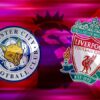 Tip kèo Leicester vs Liverpool – 02h00 16/05, Ngoại hạng Anh