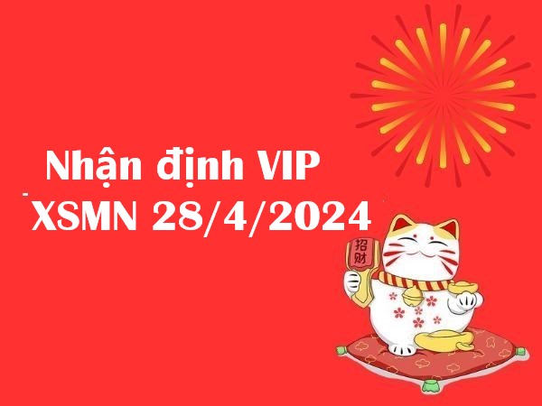 Nhận định VIP KQXS miền Nam 28/4/2024
